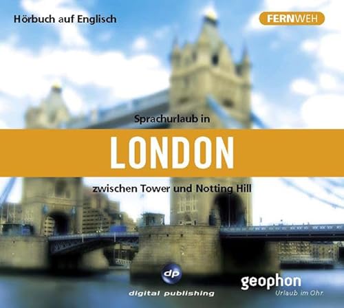 Sprachurlaub in London - Hörbuch auf Englisch: Zwischen Tower und Notting Hill (Fernweh)
